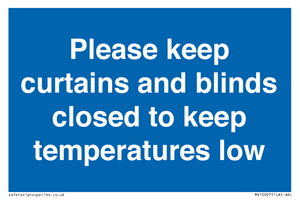Please keep curtains/blinds closed to keep temperatures low